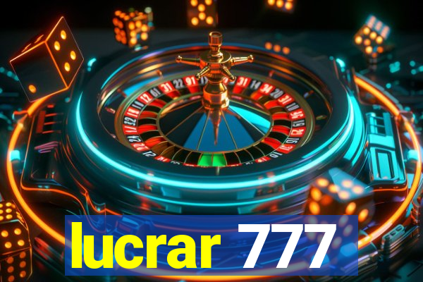 lucrar 777